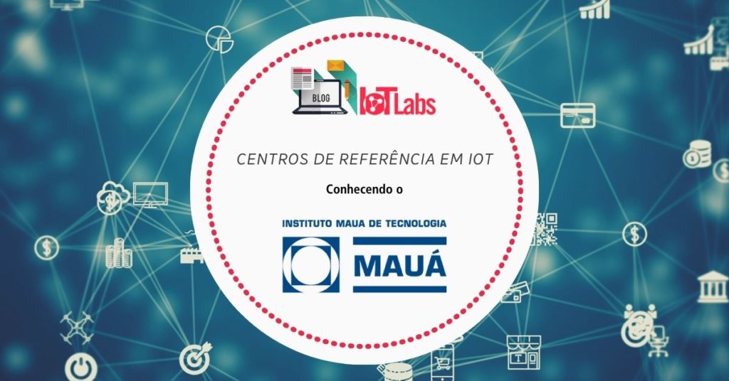 Instituto Mauá de Tecnologia integra a iniciativa IoT Labs