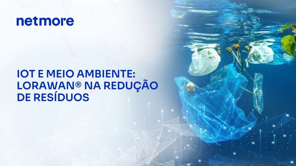 LoRaWAN® para redução de resíduos e poluição